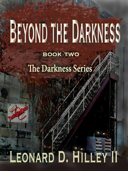 Title details for Beyond the Darkness by Leonard D. Hilley II - Available